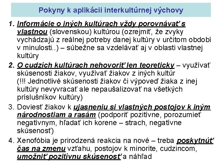 Pokyny k aplikácii interkultúrnej výchovy 1. Informácie o iných kultúrach vždy porovnávať s vlastnou