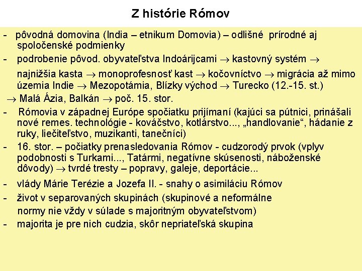 Z histórie Rómov - pôvodná domovina (India – etnikum Domovia) – odlišné prírodné aj