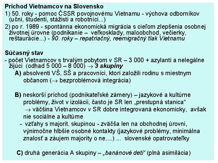 Príchod Vietnamcov na Slovensko 1) 50. roky - pomoc ČSSR povojnovému Vietnamu - výchova