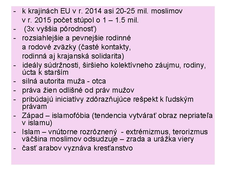 - k krajinách EU v r. 2014 asi 20 -25 mil. moslimov v r.