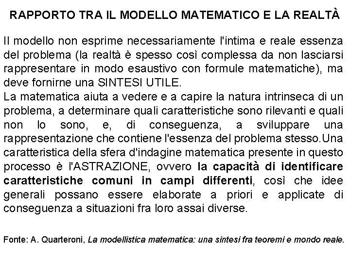 RAPPORTO TRA IL MODELLO MATEMATICO E LA REALTÀ Il modello non esprime necessariamente l'intima