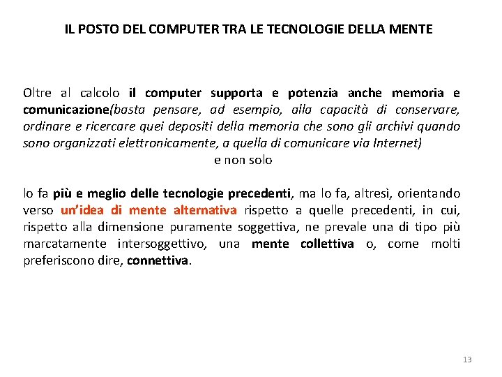 IL POSTO DEL COMPUTER TRA LE TECNOLOGIE DELLA MENTE Oltre al calcolo il computer