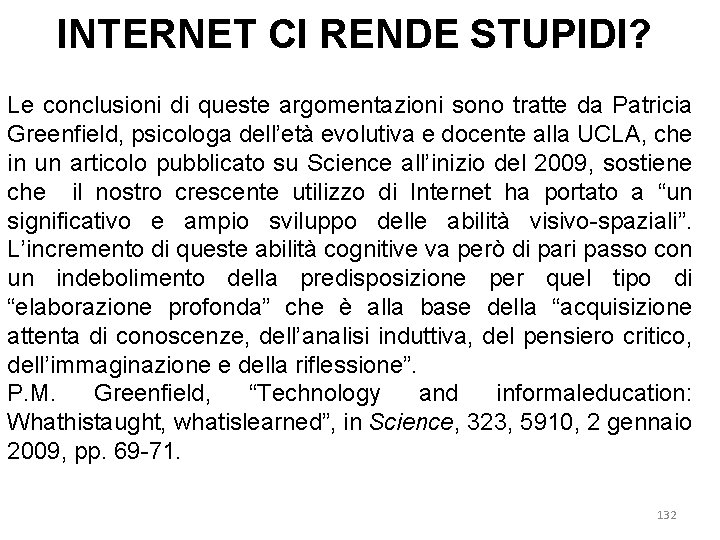 INTERNET CI RENDE STUPIDI? Le conclusioni di queste argomentazioni sono tratte da Patricia Greenfield,