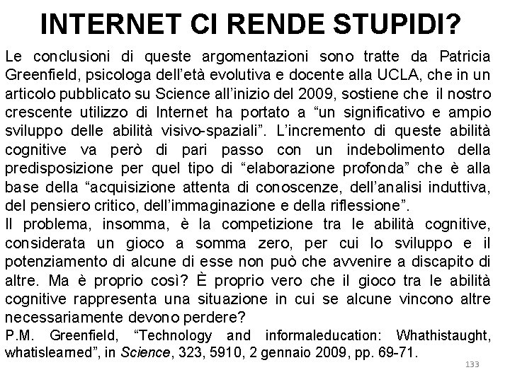 INTERNET CI RENDE STUPIDI? Le conclusioni di queste argomentazioni sono tratte da Patricia Greenfield,