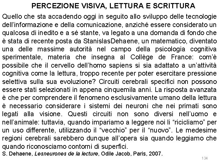 PERCEZIONE VISIVA, LETTURA E SCRITTURA Quello che sta accadendo oggi in seguito allo sviluppo