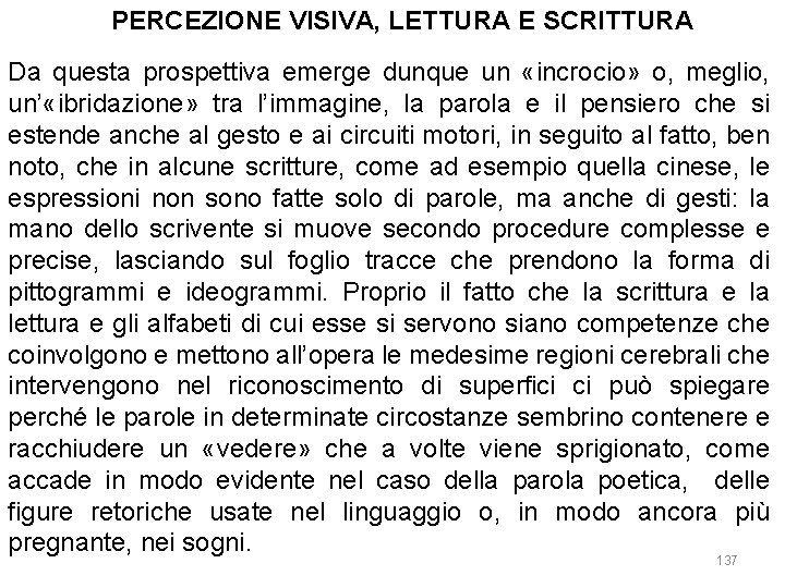 PERCEZIONE VISIVA, LETTURA E SCRITTURA Da questa prospettiva emerge dunque un «incrocio» o, meglio,