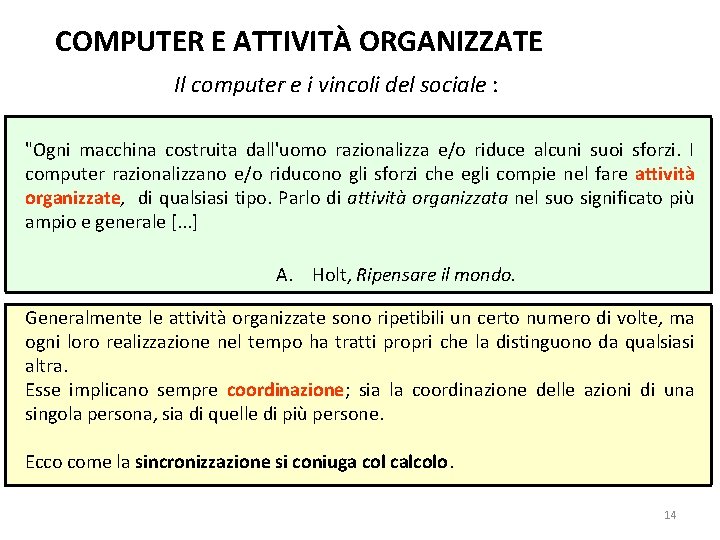 COMPUTER E ATTIVITÀ ORGANIZZATE Il computer e i vincoli del sociale : "Ogni macchina