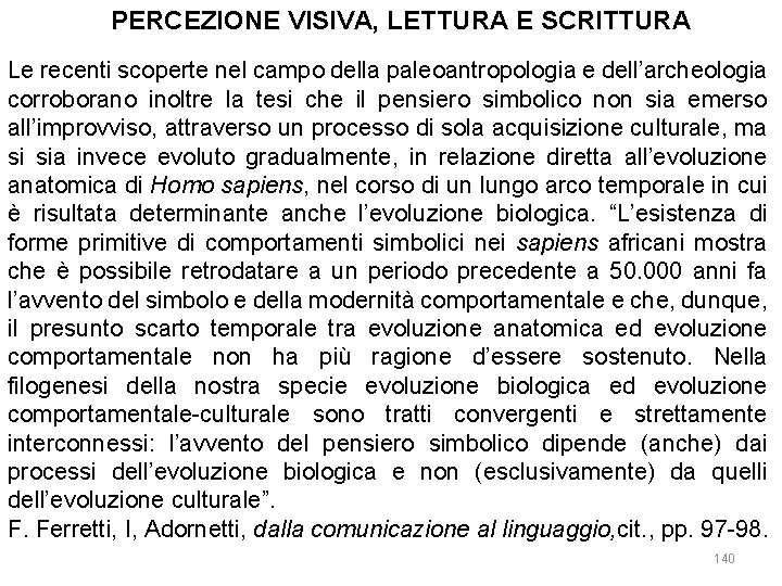 PERCEZIONE VISIVA, LETTURA E SCRITTURA Le recenti scoperte nel campo della paleoantropologia e dell’archeologia