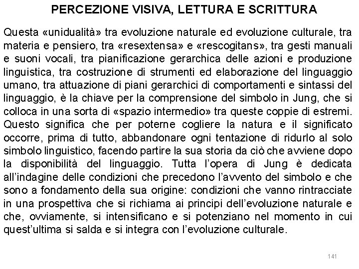 PERCEZIONE VISIVA, LETTURA E SCRITTURA Questa «unidualità» tra evoluzione naturale ed evoluzione culturale, tra