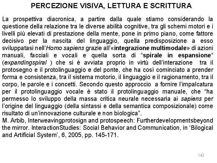 PERCEZIONE VISIVA, LETTURA E SCRITTURA La prospettiva diacronica, a partire dalla quale stiamo considerando