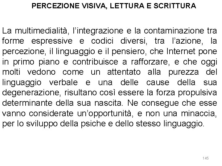 PERCEZIONE VISIVA, LETTURA E SCRITTURA La multimedialità, l’integrazione e la contaminazione tra forme espressive