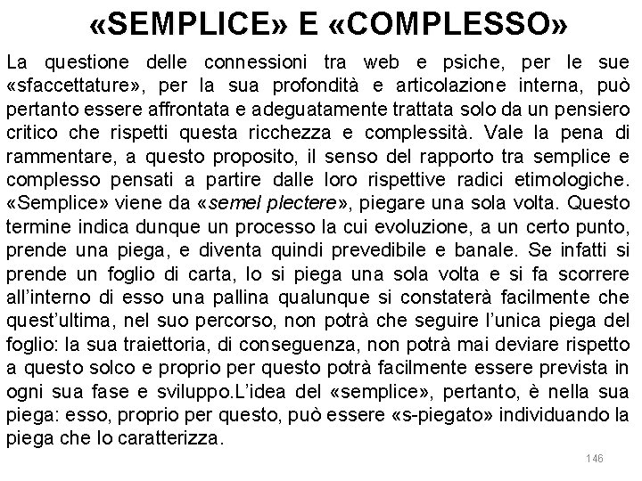  «SEMPLICE» E «COMPLESSO» La questione delle connessioni tra web e psiche, per le