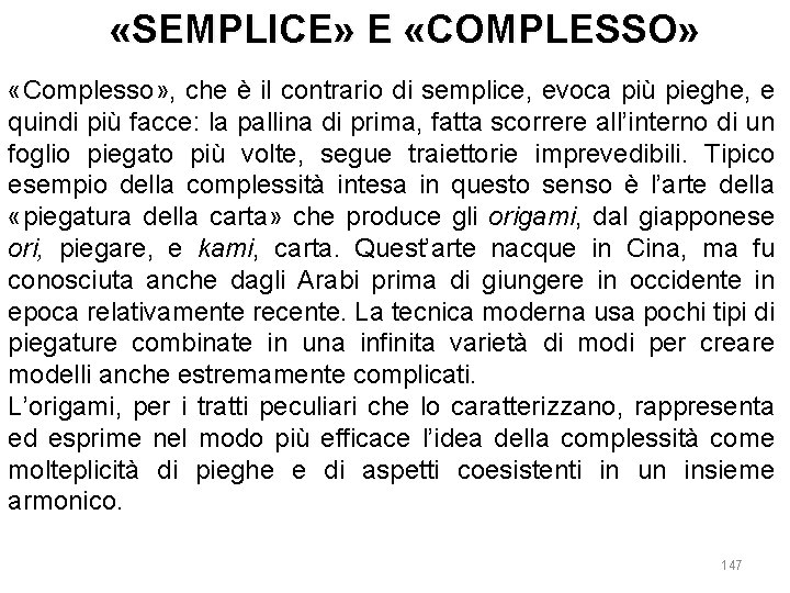  «SEMPLICE» E «COMPLESSO» «Complesso» , che è il contrario di semplice, evoca più