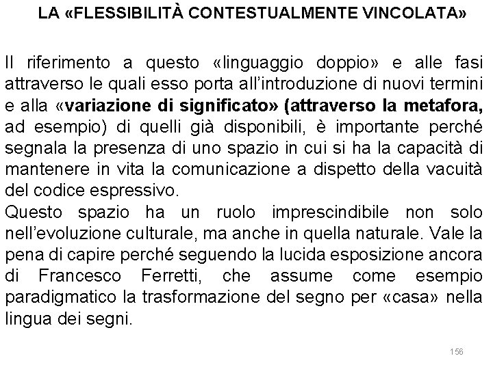 LA «FLESSIBILITÀ CONTESTUALMENTE VINCOLATA» Il riferimento a questo «linguaggio doppio» e alle fasi attraverso