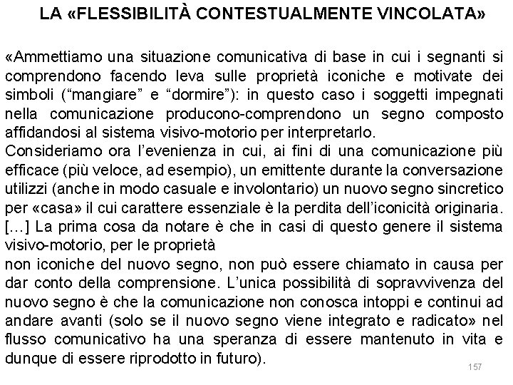 LA «FLESSIBILITÀ CONTESTUALMENTE VINCOLATA» «Ammettiamo una situazione comunicativa di base in cui i segnanti