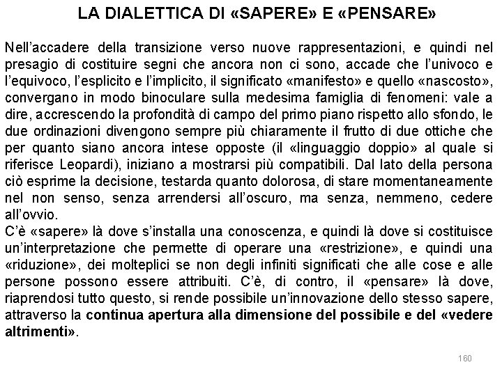 LA DIALETTICA DI «SAPERE» E «PENSARE» Nell’accadere della transizione verso nuove rappresentazioni, e quindi