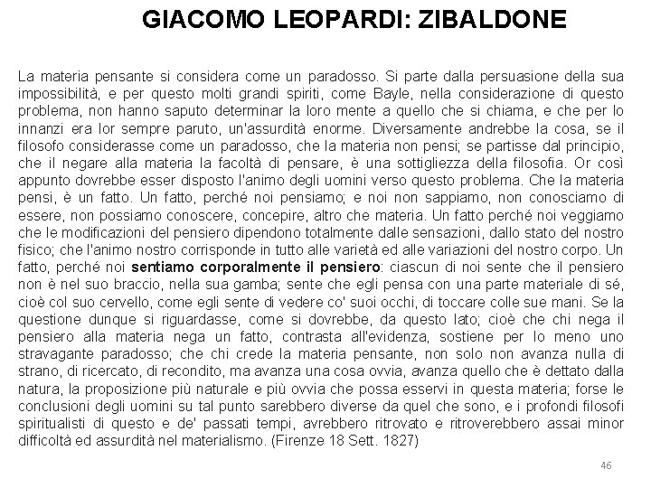 GIACOMO LEOPARDI: ZIBALDONE La materia pensante si considera come un paradosso. Si parte dalla