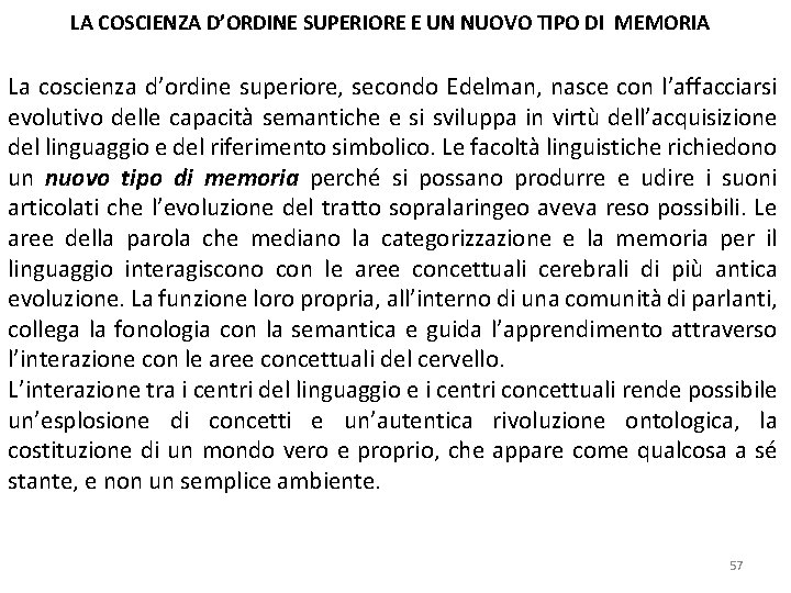 LA COSCIENZA D’ORDINE SUPERIORE E UN NUOVO TIPO DI MEMORIA La coscienza d’ordine superiore,