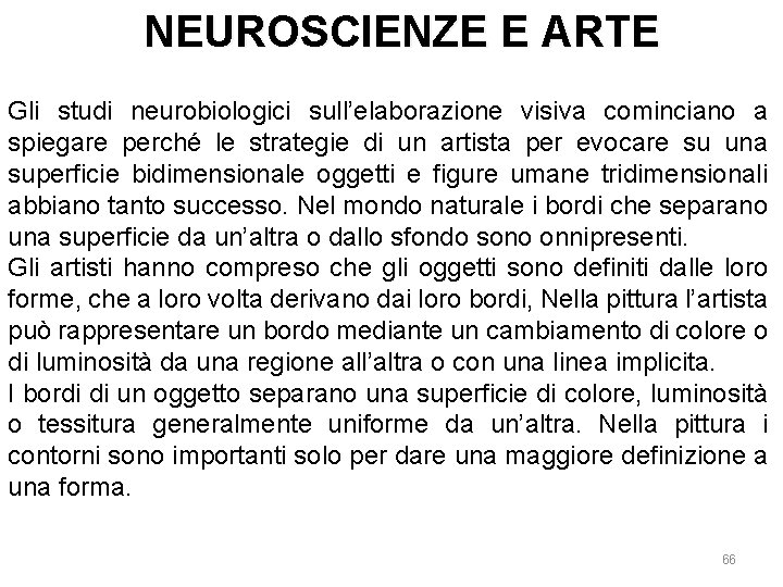 NEUROSCIENZE E ARTE Gli studi neurobiologici sull’elaborazione visiva cominciano a spiegare perché le strategie