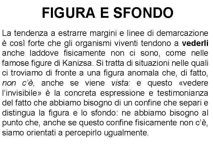 FIGURA E SFONDO La tendenza a estrarre margini e linee di demarcazione è così