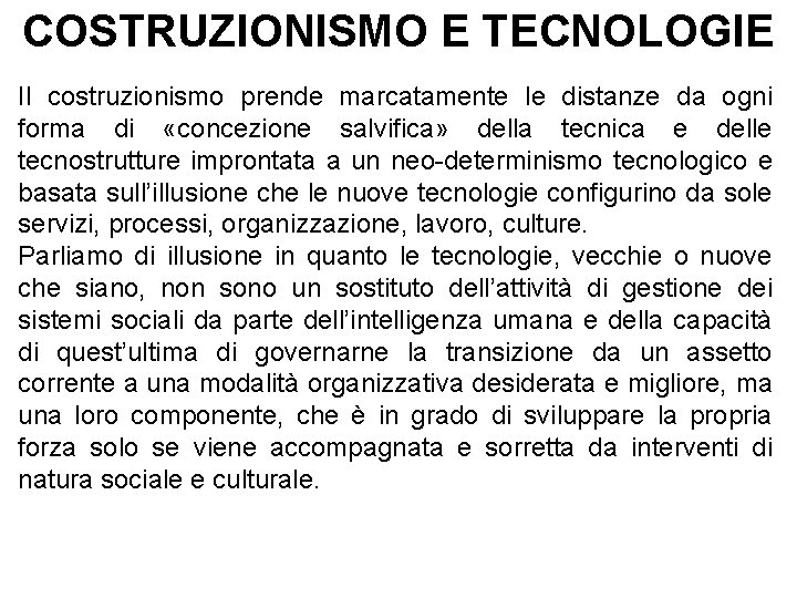 COSTRUZIONISMO E TECNOLOGIE Il costruzionismo prende marcatamente le distanze da ogni forma di «concezione