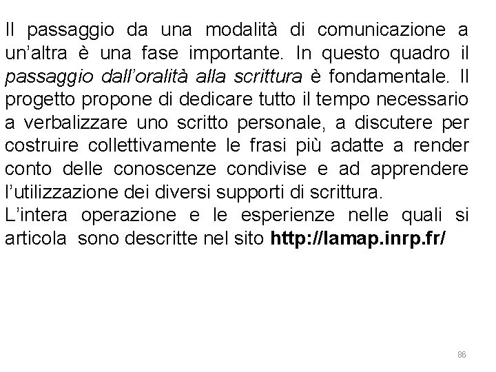 Il passaggio da una modalità di comunicazione a un’altra è una fase importante. In