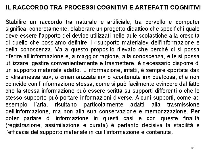 IL RACCORDO TRA PROCESSI COGNITIVI E ARTEFATTI COGNITIVI Stabilire un raccordo tra naturale e