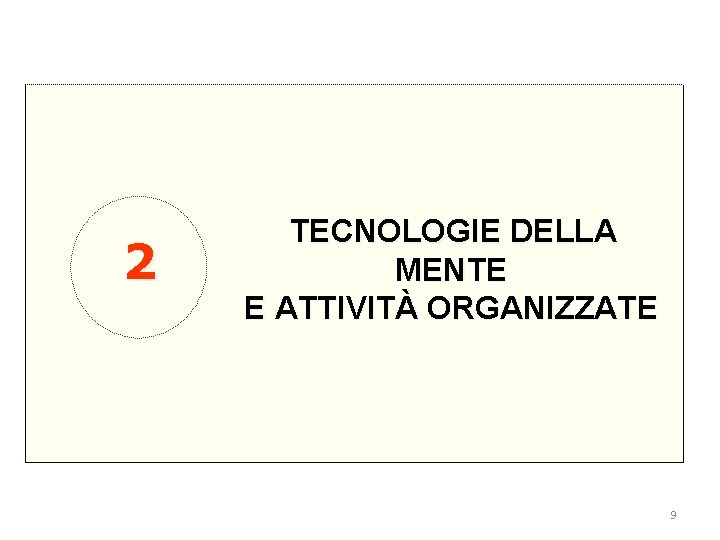 2 TECNOLOGIE DELLA MENTE E ATTIVITÀ ORGANIZZATE 9 