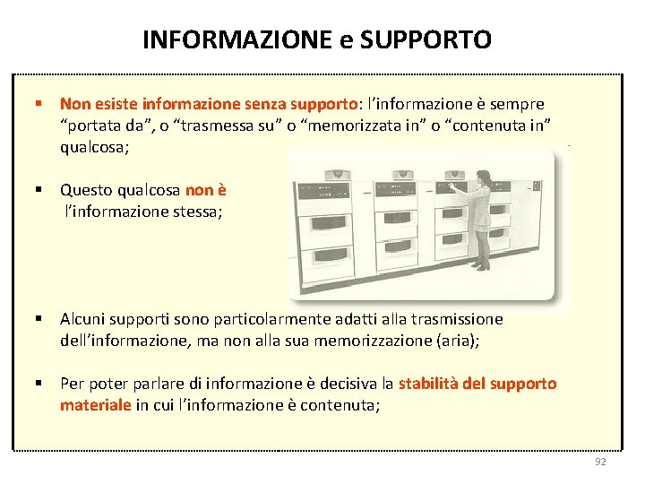 INFORMAZIONE e SUPPORTO § Non esiste informazione senza supporto: l’informazione è sempre “portata da”,