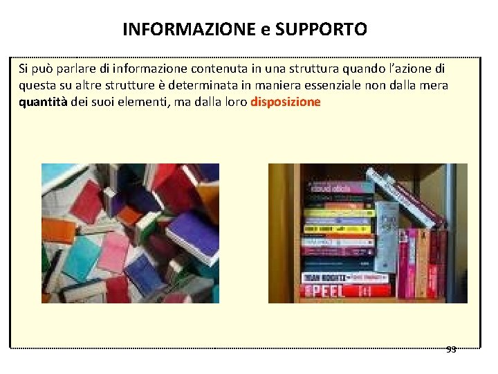 INFORMAZIONE e SUPPORTO Si può parlare di informazione contenuta in una struttura quando l’azione