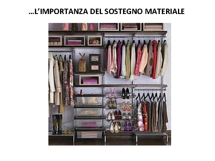 …L’IMPORTANZA DEL SOSTEGNO MATERIALE 