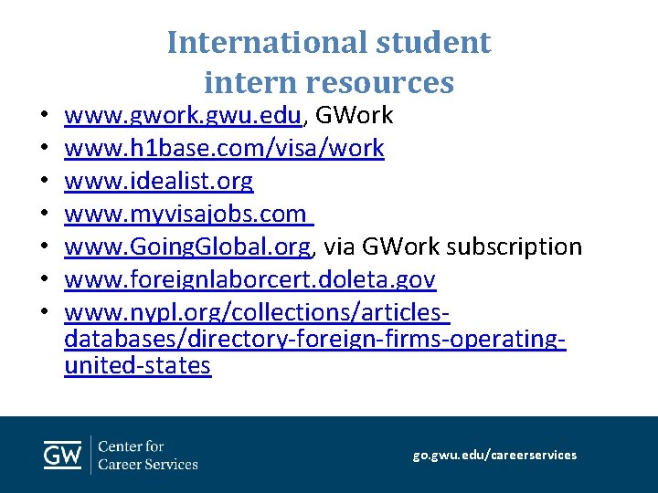  • • International student intern resources www. gwork. gwu. edu, GWork www. h