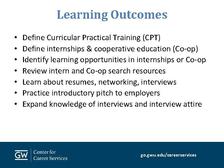 Learning Outcomes • • Define Curricular Practical Training (CPT) Define internships & cooperative education