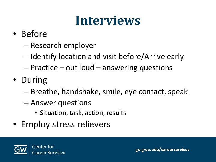  • Before Interviews – Research employer – Identify location and visit before/Arrive early