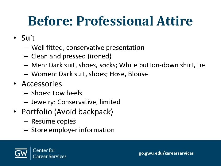 Before: Professional Attire • Suit – – Well fitted, conservative presentation Clean and pressed
