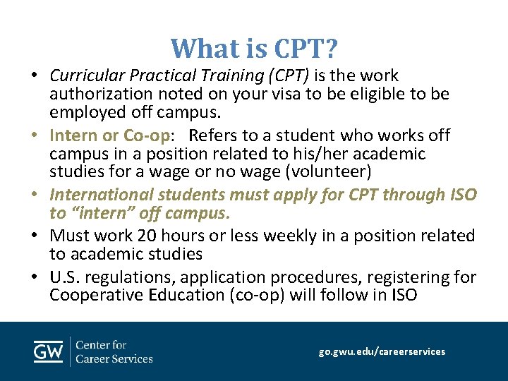 What is CPT? • Curricular Practical Training (CPT) is the work authorization noted on