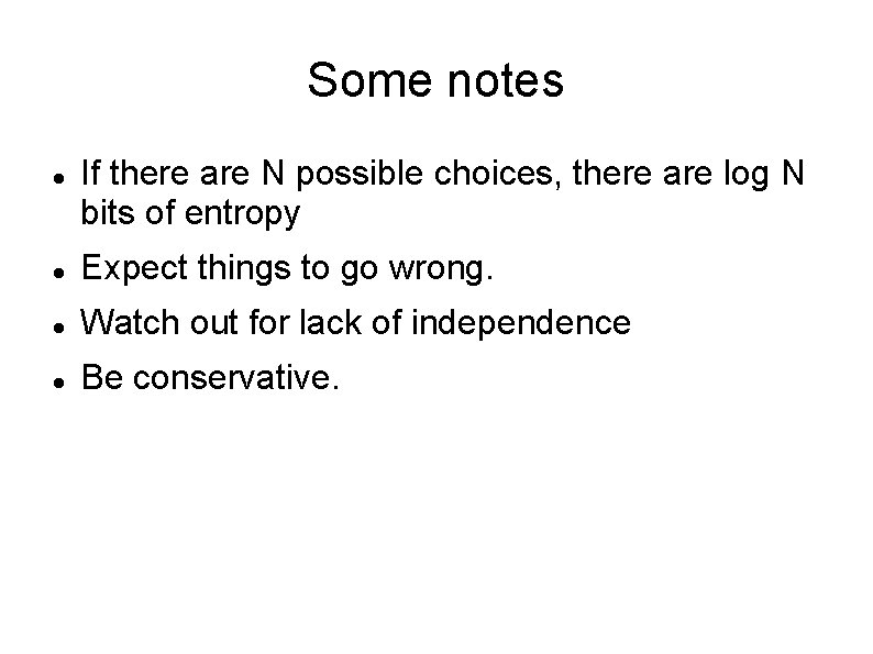 Some notes If there are N possible choices, there are log N bits of