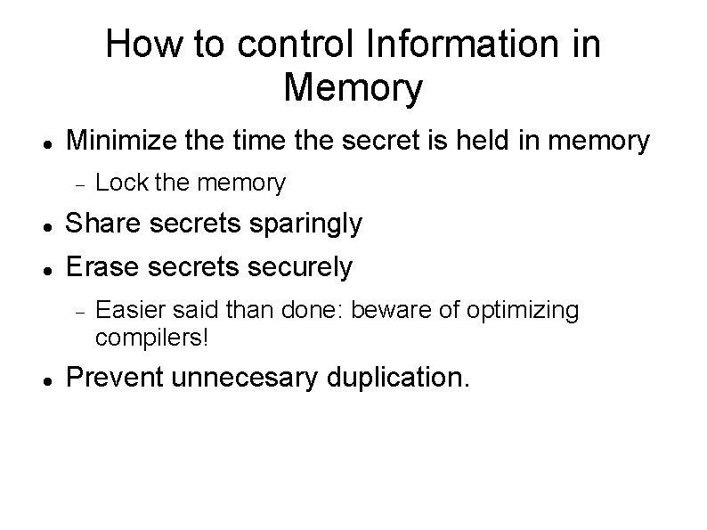 How to control Information in Memory Minimize the time the secret is held in