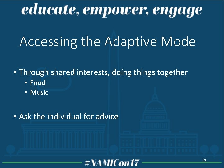 Accessing the Adaptive Mode • Through shared interests, doing things together • Food • Accessing the Adaptive Mode • Through shared interests, doing things together • Food •