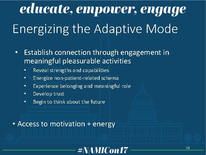Energizing the Adaptive Mode • Establish connection through engagement in meaningful pleasurable activities • Energizing the Adaptive Mode • Establish connection through engagement in meaningful pleasurable activities •