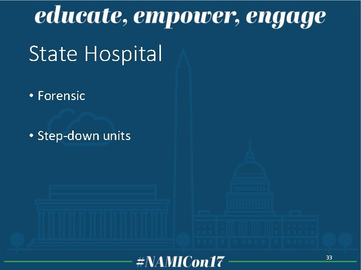 State Hospital • Forensic • Step-down units 33 State Hospital • Forensic • Step-down units 33