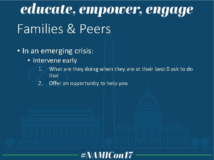 Families & Peers • In an emerging crisis: • Intervene early 1. What are Families & Peers • In an emerging crisis: • Intervene early 1. What are