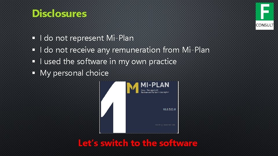 Disclosures § § I do not represent Mi-Plan I do not receive any remuneration