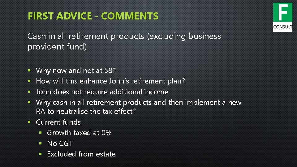 FIRST ADVICE - COMMENTS Cash in all retirement products (excluding business provident fund) Why