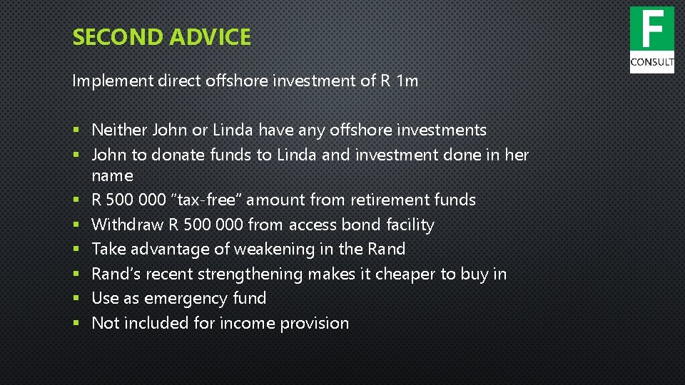 SECOND ADVICE Implement direct offshore investment of R 1 m § Neither John or
