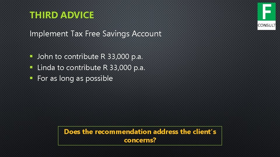 THIRD ADVICE Implement Tax Free Savings Account § John to contribute R 33, 000