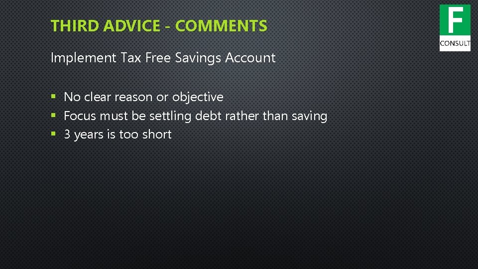 THIRD ADVICE - COMMENTS Implement Tax Free Savings Account § No clear reason or
