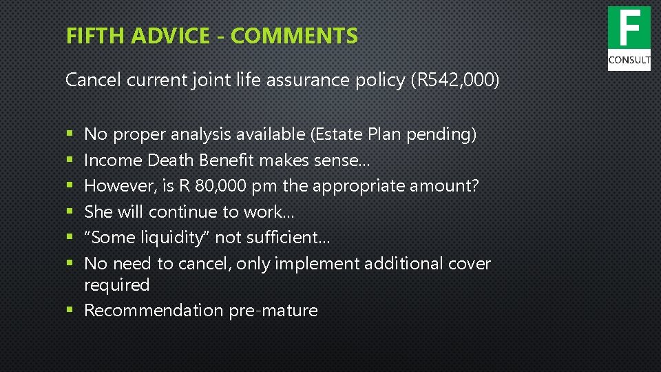 FIFTH ADVICE - COMMENTS Cancel current joint life assurance policy (R 542, 000) No
