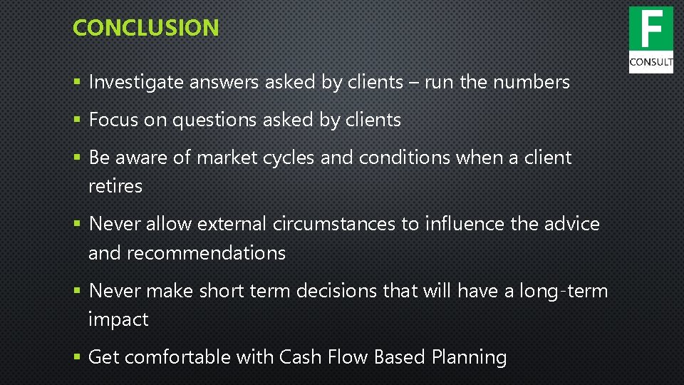 CONCLUSION § Investigate answers asked by clients – run the numbers § Focus on