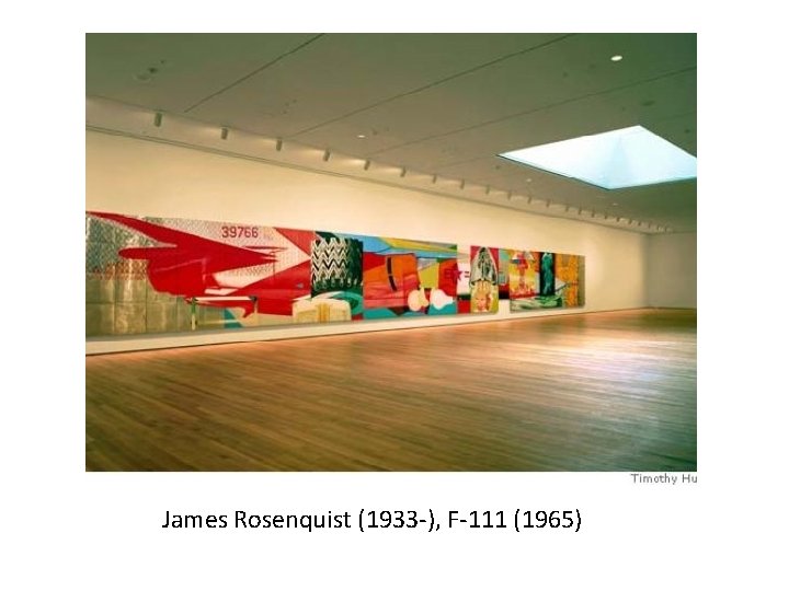 James Rosenquist (1933 -), F-111 (1965) 